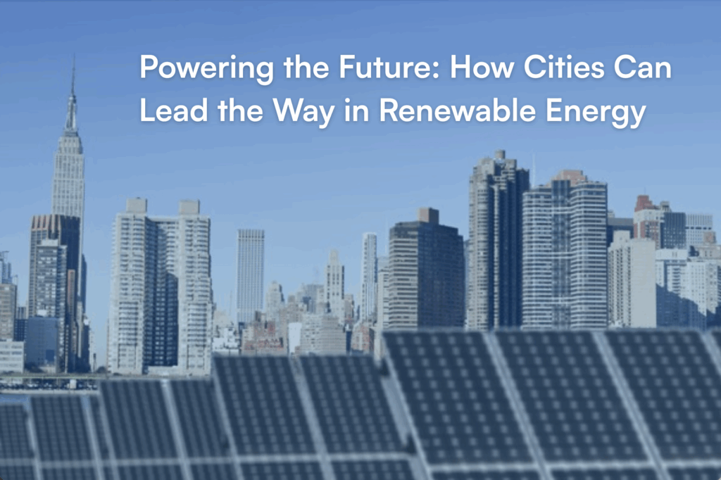 Powering the Future: How Cities Can Lead the Way in Renewable Energy ...